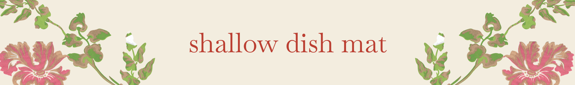 Shallow Dish Mat
